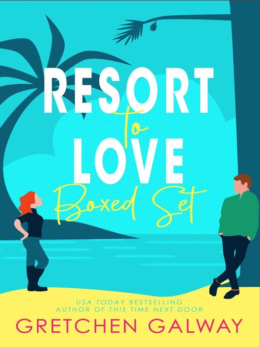Title details for Resort to Love Boxed Set by Gretchen Galway - Available